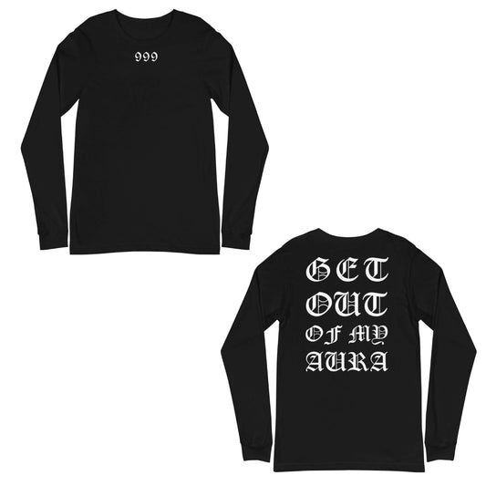 Get Out of My Aura Long Sleeve