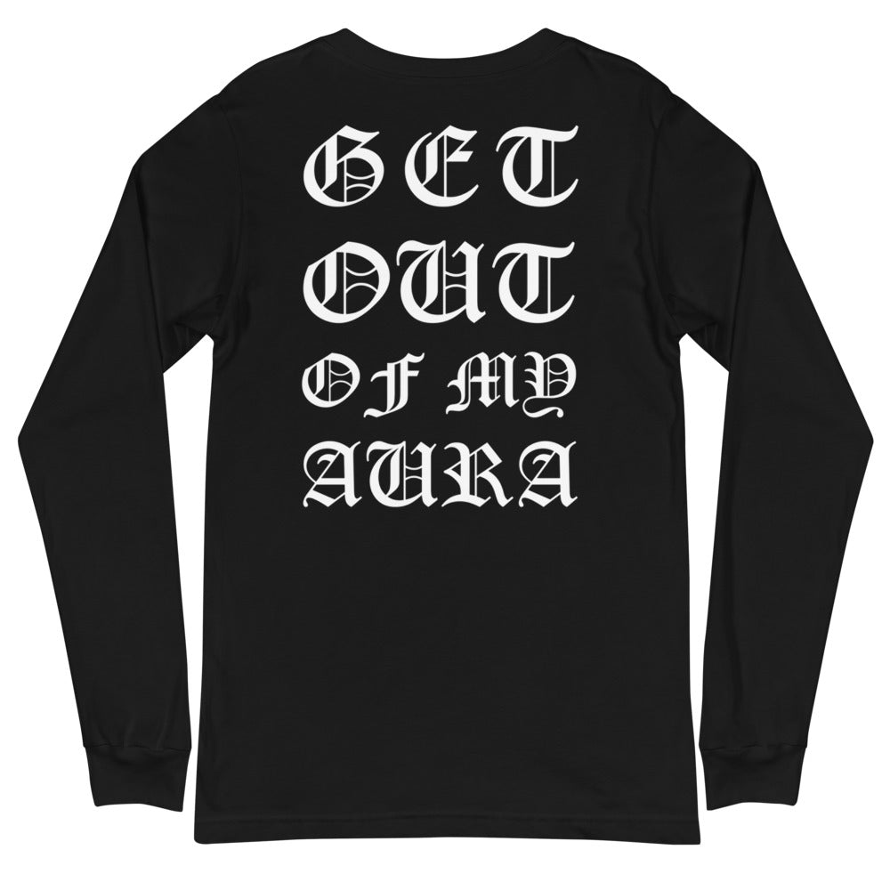 Get Out of My Aura Long Sleeve