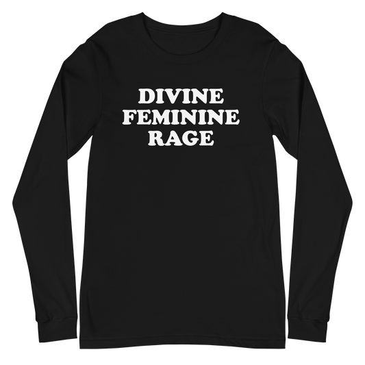 Divine Feminine Rage Long Sleeve