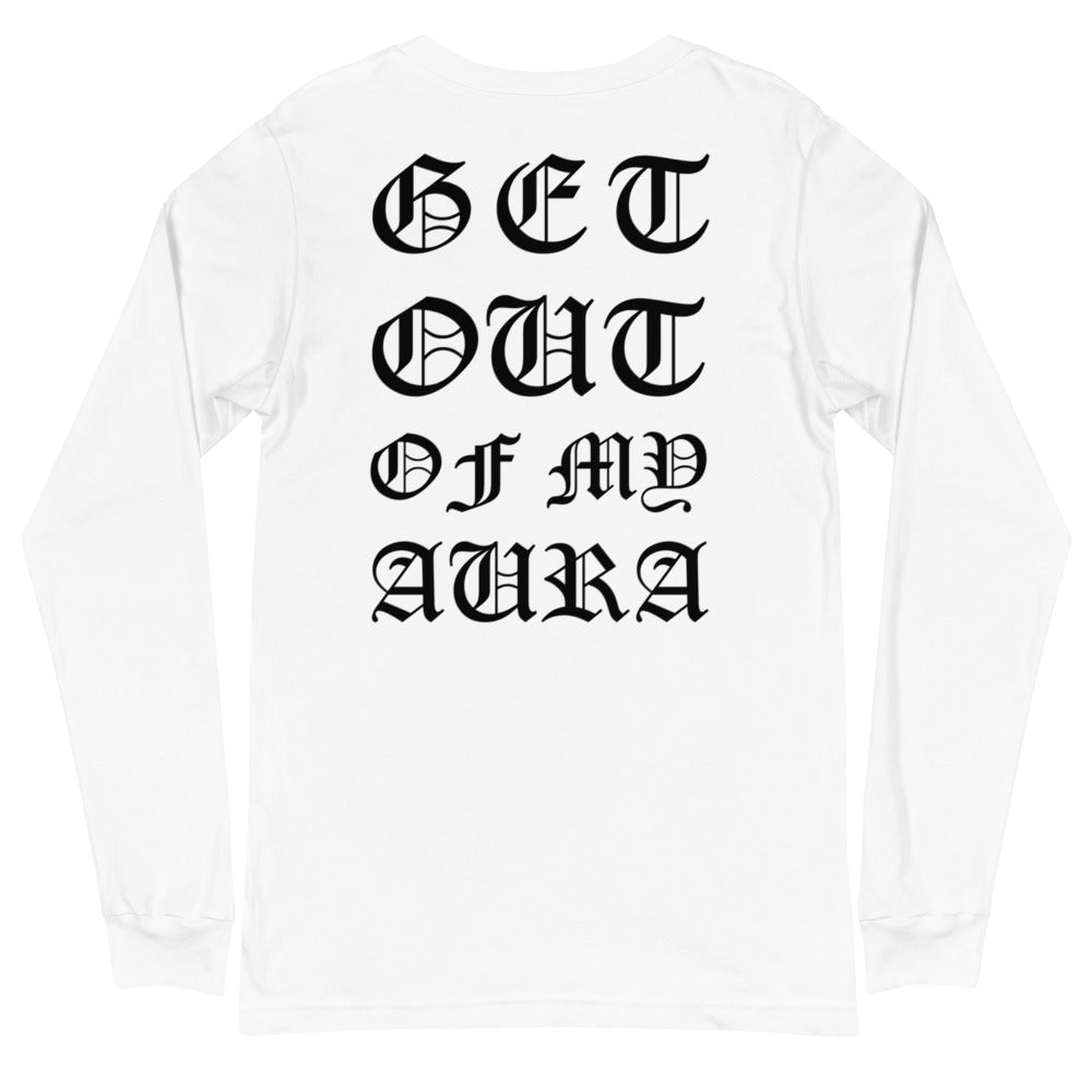 Get Out of My Aura Long Sleeve